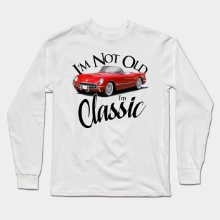 I'm Not Old - I'm Classic Long Sleeve T-Shirt